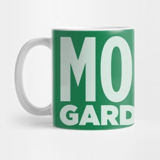 MORE GARDENS! Mug